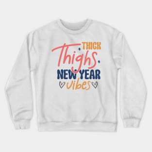 Thick Thighs New Year vibes Crewneck Sweatshirt